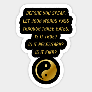 Before You Speak, Let Your Words Pass Through Three Gates: Is It True? Is It Necessary? Is It Kind? Sticker